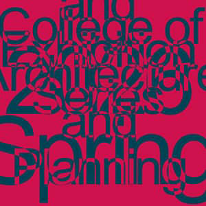 Layered text reading 2026 College of Architecture and Planning Lecture and Exhibition Series.