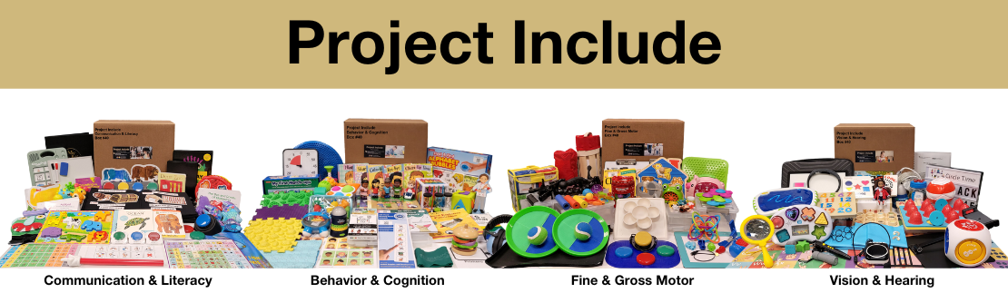 Four Project Include kits containing colorful toys and materials. Text reads Project Include; Communication and Literacy, Behavior and Cognition, Fine and Gross Motor, and Vision and Hearing