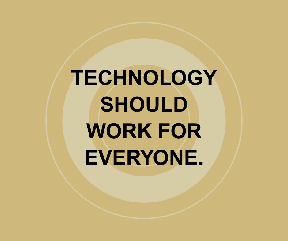 Technology Should Work for Everyone.